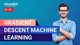 Gradient Descent Machine Learning Gradient Descent Algorithm Edureka Live