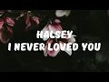 Download Lagu Halsey - I Never Loved You (Lyrics / Lyrics Video)