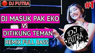 Download dj Masuk Pak Eko Vs Di Tikung Teman Remix Full Bass MP3