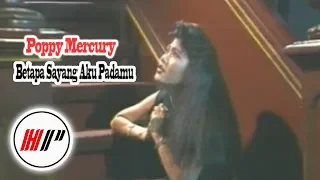 poppy mercury betapa sayang aku padamu official music video 