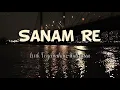 Download Lagu Sanam Re ( Lofi ) - Arijit Singh | Indonesian Translation Lyrics