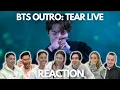 BTS OUTRO: TEAR LIVE PERFORMANCE REACTION!!