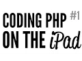 Mostly PHP 1 Coding PHP on an iPad Part 1