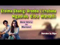 Download Lagu Eteima ebanigi aronba lichatuna ngasisu eibu wahalli  | real story in manipur