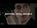 Lagu ENHYPEN (엔하이픈) 'Fatal Trouble' Easy Lyrics