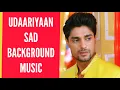 Download Lagu Udaariyaan Sad BGM | Ep 219