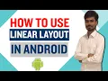 INTRODUCTION TO LINEAR LAYOUT IN ANDROID STUDIO WORKING WITH LINEAR LAYOUT ANDROID TUTORIAL