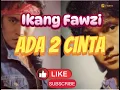 Download Lagu Ikang Fawzi_Ada 2 Cinta_Lirik #ikangfawzi #lagulama #liriklagu