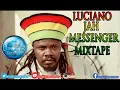 LUCIANO JAH MESSENGER MIXTAPE#BADBAD