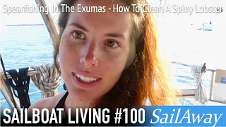 Spearfishing In The Exumas – How To Clean A Spiny Lobster | Sailing Around The World | SailAway 100