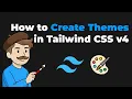 How to Create Custom Themes in Tailwind CSS v4