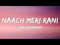 Guru Randhawa - Naach Meri Rani (Lyrics) Nora Fatehi | Tanishk B | Nikhita Gandhi