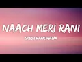 Download Lagu Guru Randhawa - Naach Meri Rani (Lyrics) Nora Fatehi | Tanishk B | Nikhita Gandhi