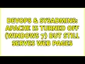 DevOps SysAdmins Apache is turned off Windows 7 but still serves web pages