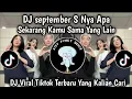 Lagu DJ MEJIKUHIBINIU | DC September S nya apa | DJ SEKARANG KAMU SAMA YANG LAIN VIRAL TIKTOK TRBARU 2025