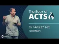 Acts 27 1-26 - Take Heart