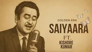 saiyaara 1980 ft kishore kumar full song old version old is gold with a new voice 
