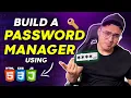 Lets build a Password Manager using HTML CSS and JavaScript Use it