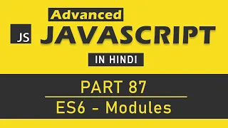 Advanced JavaScript Tutorial in Hindi Part 87 - Modules in ES6 JavaScript