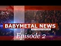 BABYMETAL News Episode 2