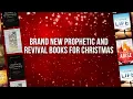 EXCLUSIVE UPDATE BRAND NEW PROPHETIC AND REVIVAL BOOKS FOR CHRISTMAS