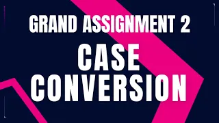 Case Conversion Grand Assignment 2 Python coding tips tricks Nxtwave ccbp 4 0 telugu Python