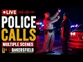 LIVE Police Calls Breaking News Scanner Live Bakersfield CA
