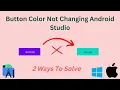 Button color not changing android studio