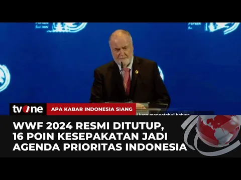 Terdapat 16 Poin Kesepakatan yang Tercipta dari WWF 2024