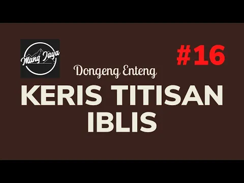 Download MP3 Keris Titisan Iblis, Bagian 16, Dongeng Enteng Mang Jaya @MangJayaOfficial #DongengSunda