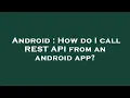 Android How do I call REST API from an android app
