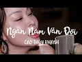 Download Lagu Ngàn Năm Vẫn Đợi – Cao Thùy Khanh | Đợi một người… dù kiếp này chẳng đến