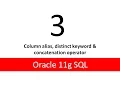 Oracle11g SQL Tutorial 3 Column alias distinct keyword concatnation operator
