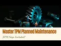 Understanding TPM Planned Maintenance Step-by-Step Guide for Manufacturing Excellence