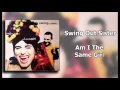 Download Lagu SWING OUT SISTER - Am I The Same Girl (Extended Vinyl Mix)