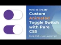 CSS custom toggle switch with animation without javascript CSS Tutorial