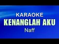 Download Lagu KENANGLAH AKU - Naff | KARAOKE