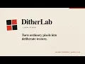 DitherLab Turn Images Into Dither Pixel Art Riso Textures