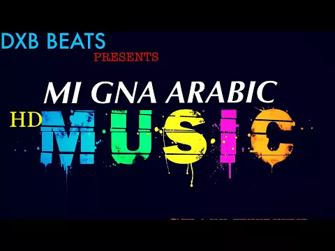 Download MP3 MI GNA ARABIC|FULL SONG MP3|DXB BEATS