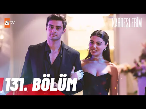 Download MP3 Kardeşlerim 131. Bölüm @atvturkiye