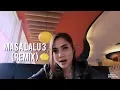 Lagu MASA LALU 3 - DARA FU (COVER REMIX)