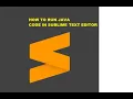 02 How to run java code in Sublime text editor