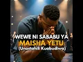 Wewe ni Sababu ya Maisha Yetu, Unastahili Kuabudiwa (Cover Version)