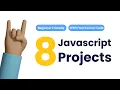 Learn Javascript By Building These 8 Projects