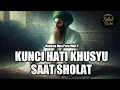 Lagu RAHASIA HATI KHUSYUK SAAT SHOLAT! Inilah Ilmu Para Wali Allah Yang Jarang Diungkap | Suluk Ilahi