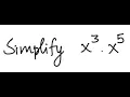 Exponents Simplify x 3 x 5