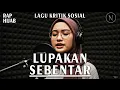 Lagu LAGU KRITIK SOSIAL || LUPAKAN SEBENTAR - NOIRNA RAP HIJAB (Official Music Video)