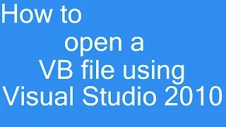 How to open a VB file using Visual Studio 2010