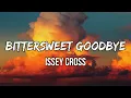Download Lagu Issey Cross - Bittersweet Goodbye (Lyrics) | I knew straight up when I met you