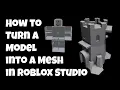 How to Turn a Model into a Mesh in Roblox Studio